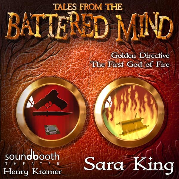 Tales From the Battered Mind, Episode 3: The Golden Directive and The First God of Fire
