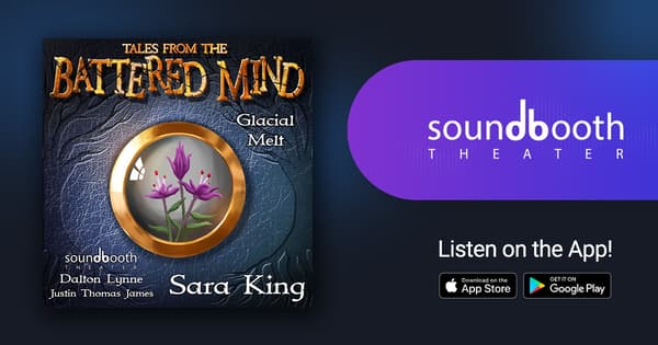 Tales From the Battered Mind, Episode 11: Glacial Melt