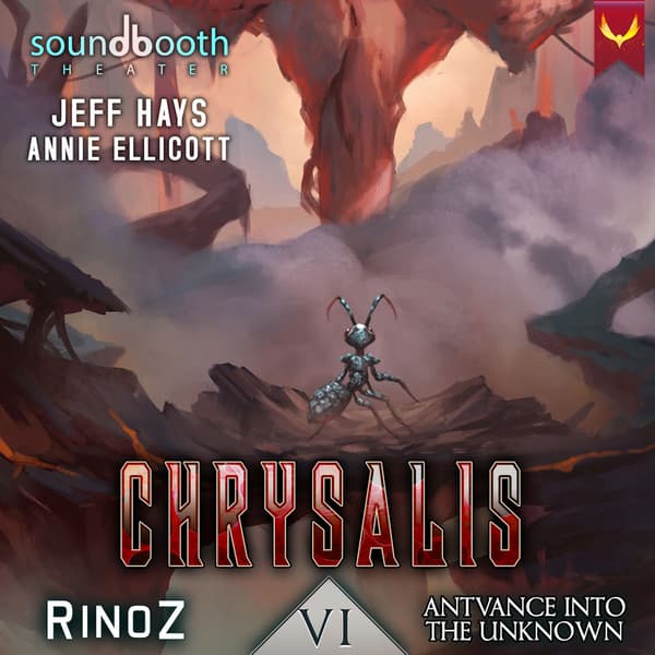 Chrysalis, Book 6: Antvance into the Unknown